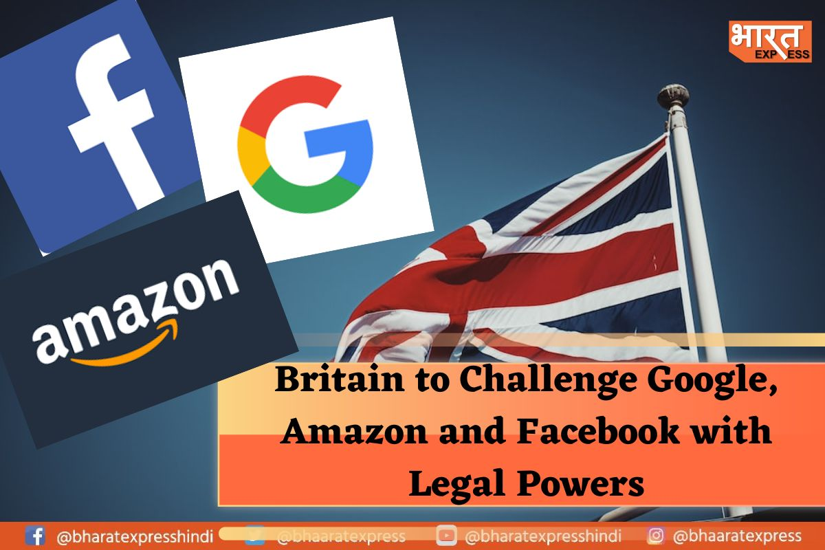 Britain Set to Challenge Google, Amazon and Facebook With Enhanced Legal Powers