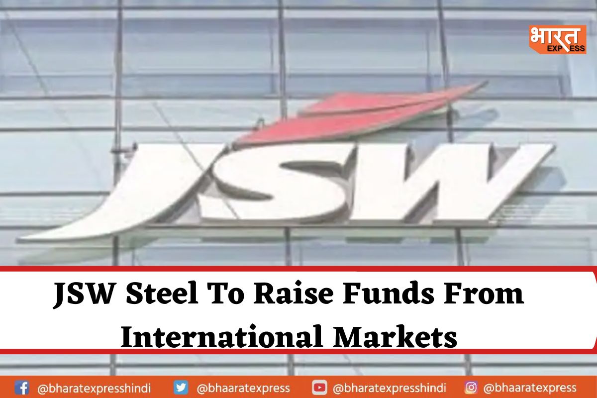 JSW Steel to Raise About Rs 17,000 cr; $1 Bn from International Markets