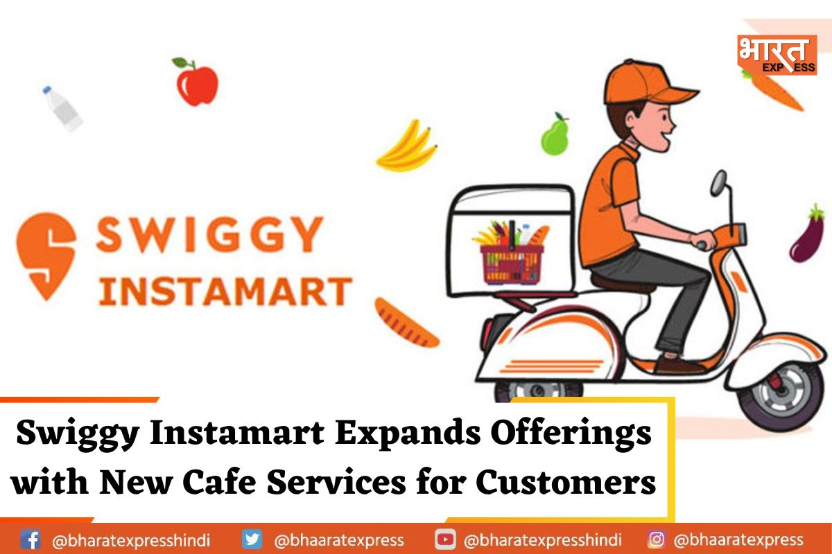 Swiggy Instamart Broadens Horizons with Cafe Services to Enhance Customer Experience