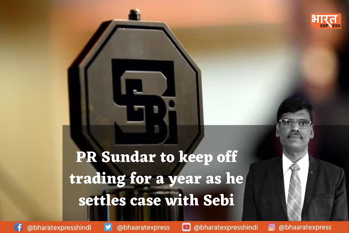 PR Sundar To Keep Off Trading For a Year as He Settles Case With Sebi