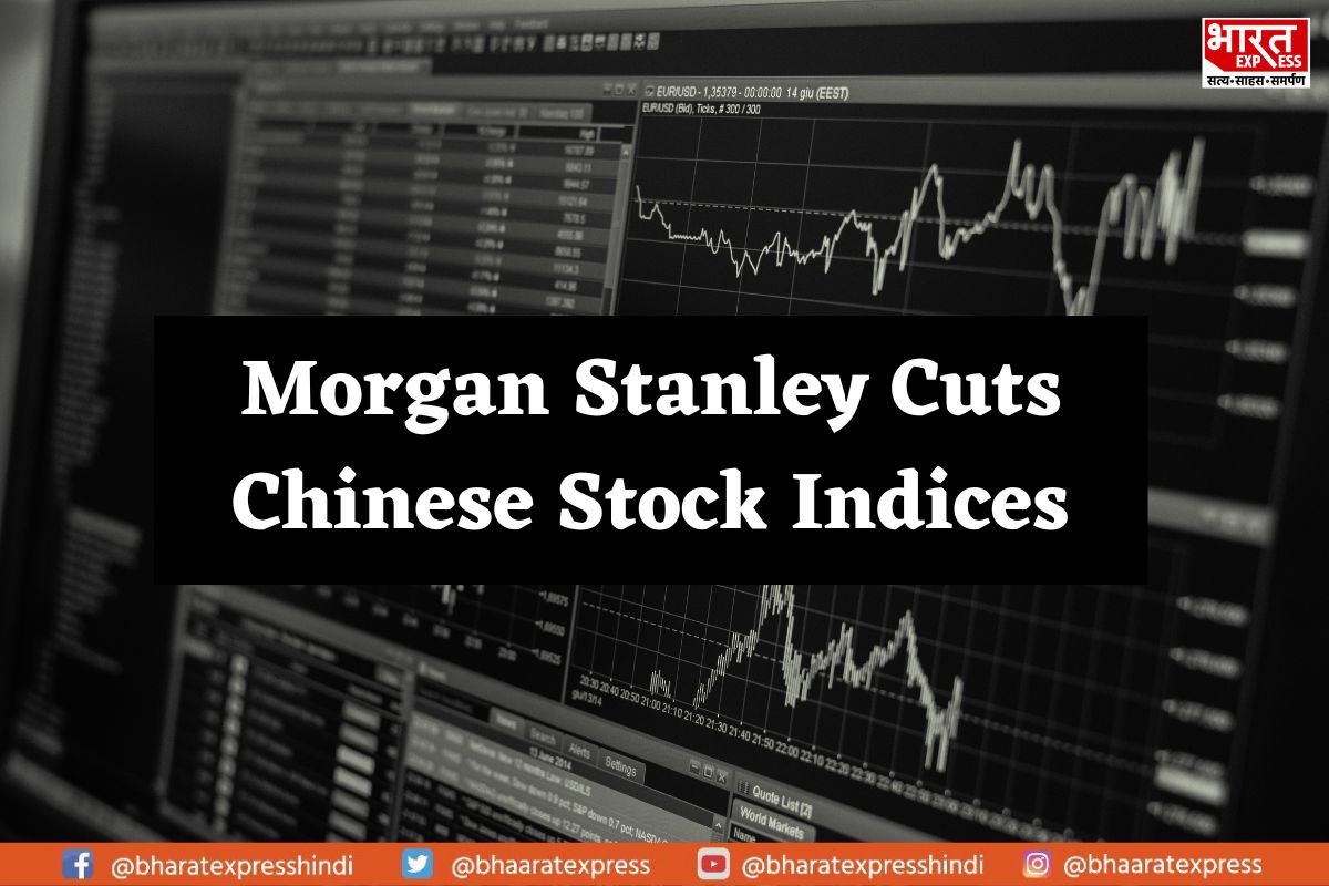 Following Goldman Sachs, Morgan Stanley cuts targets for Chinese stock indices