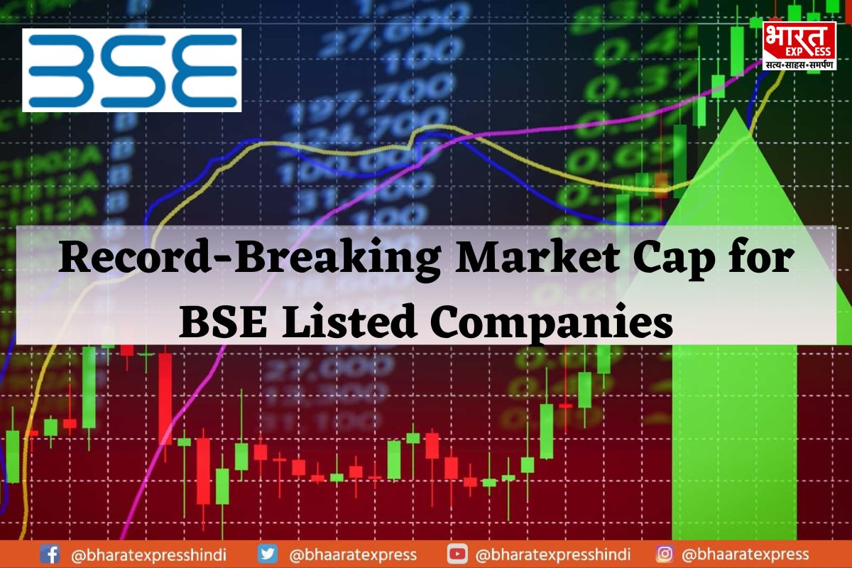 Record-Breaking Market Cap for BSE Listed Companies