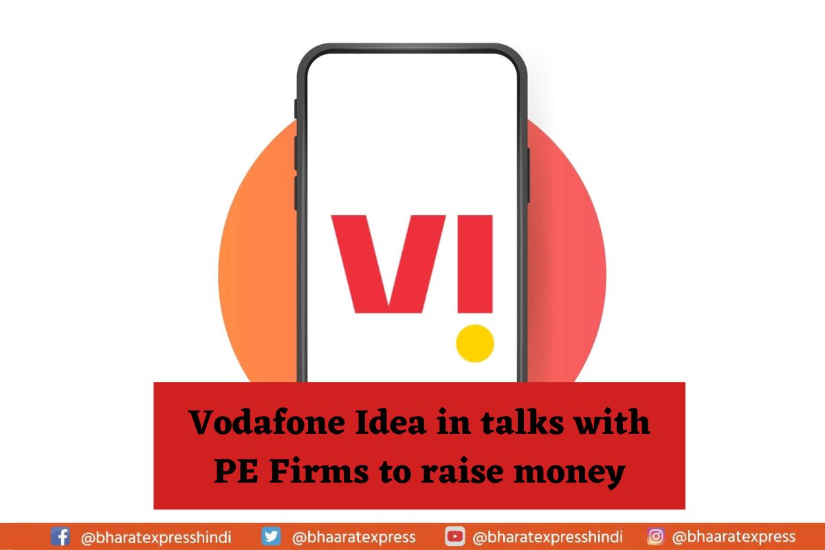 Vodafone Idea in Talks with PE Firms as it Intends to Raise Rs 20,000 Crore