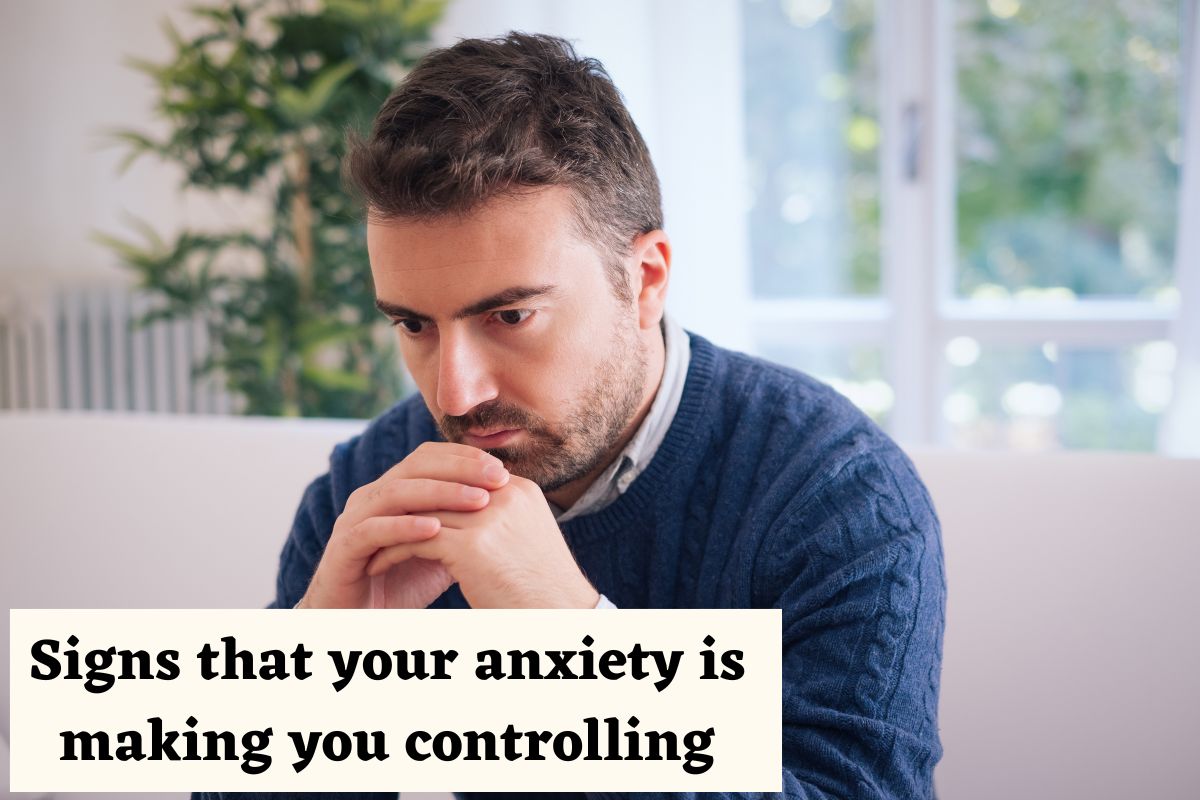 Is Your Anxiety Making You Controlling? Here Are the Signs