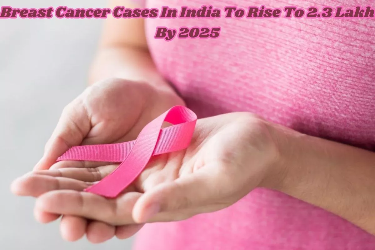 Reports: Breast Cancer Cases In India To Rise To 2.3 Lakh By 2025; Read To Know Prevention Measures  