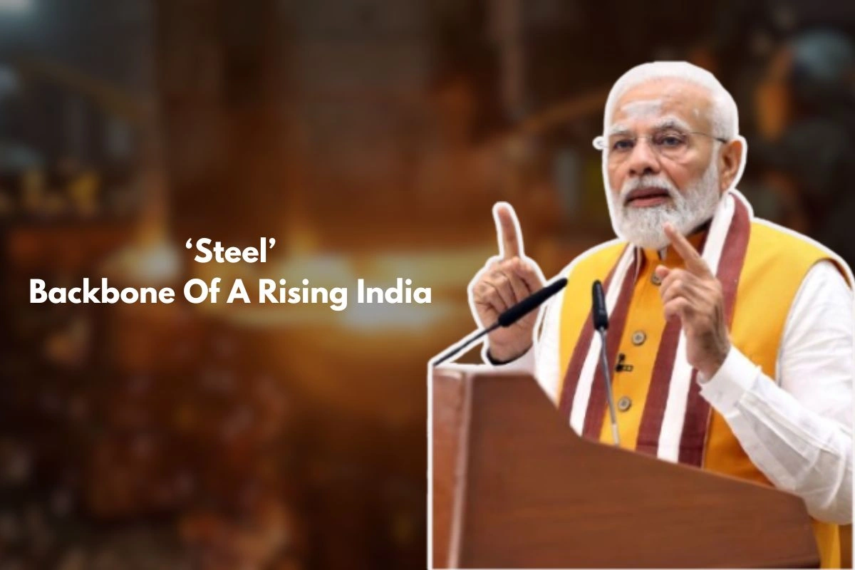 Steel: The Backbone Of A Rising India, Says PM Modi