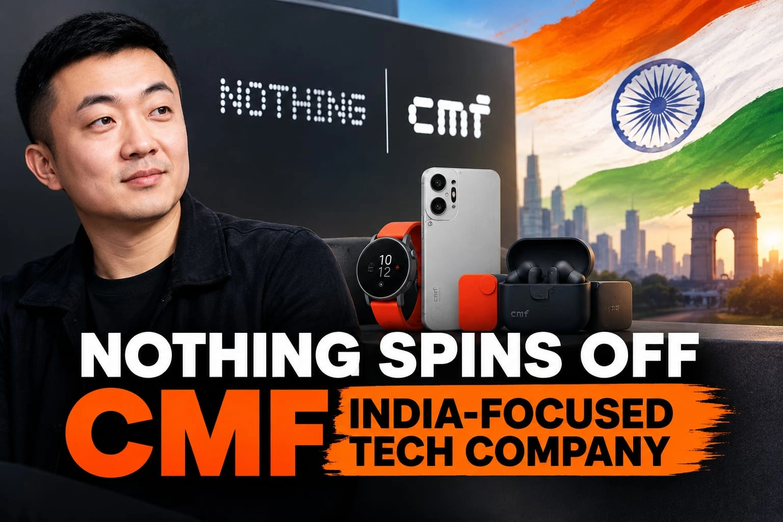 Nothing Spins Off CMF As India-Focused Tech Company