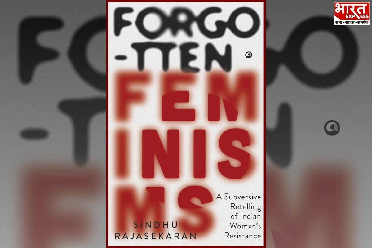 Forgotten Feminisms: Recovering India’s Long History Of Women’s Resistance